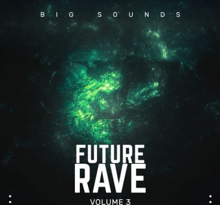 Big Sounds Future Rave Volume 3 WAV MiDi Synth Presets